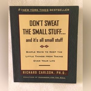 Don’t Sweat the Small Stuff…and It’s All Small Stuff